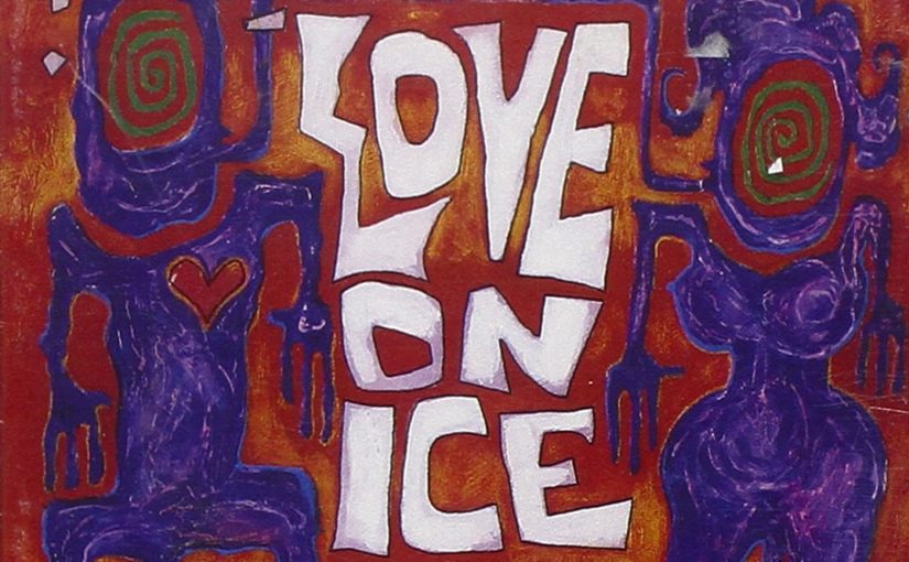 Best Bands You’ve Never Heard – Love On Ice